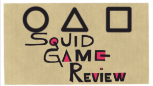Squid Game Review and Analysis